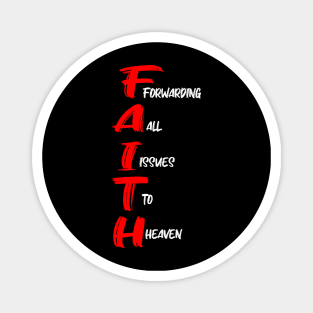 FAITH: FORWARDING ALL ISSUES TO HEAVEN Magnet